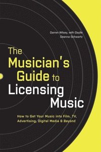 bokomslag The Musician's Guide to Licensing Music: How to Get Your Music Into Film, Tv, Advertising, Digital Media & Beyond