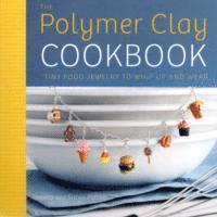 bokomslag Polymer Clay Cookbook, The