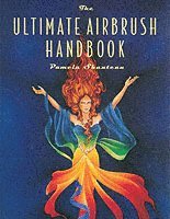 P Shanteau, Pamela Shateau - Ultimate Airbrush Handbook, The, Häftad