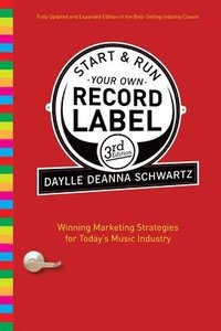 bokomslag Start & Run Your Own Record Label: Winning Marketing Strategies for Today's Music Industry