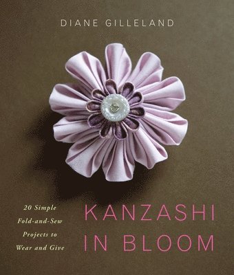 Diane Gilleland - Kanzashi in Bloom, Häftad