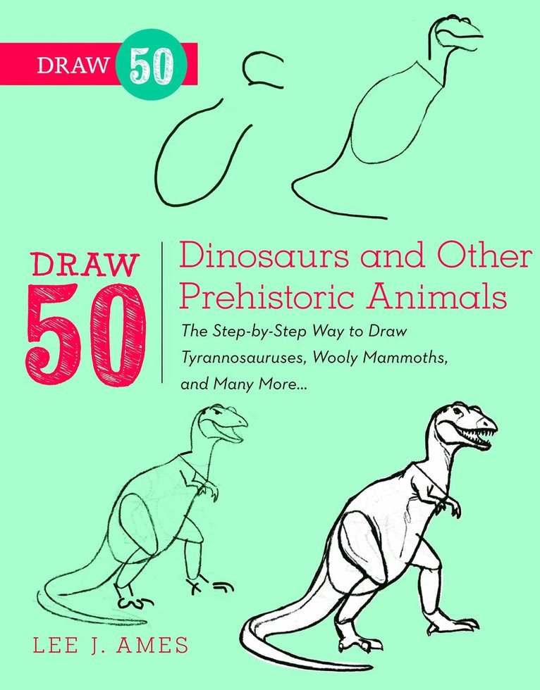 Draw 50 Dinosaurs and Other Prehistoric Animals 1