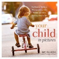 bokomslag Your Child in Pictures: A Parent's Guide to Photographing Your Toddler and Child Age 1 to 10
