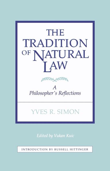 Vukan Kuic, Yves R. Simon - Tradition of Natural Law, Häftad