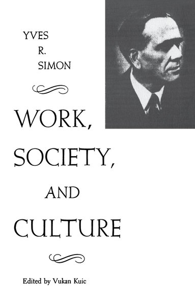 Yves R. Simon - Work, Society, and Culture, Häftad