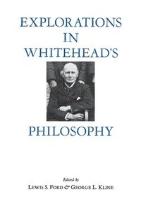 bokomslag Explorations in Whitehead's Philosophy