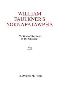 bokomslag William Faulkner's Yoknapatawpha