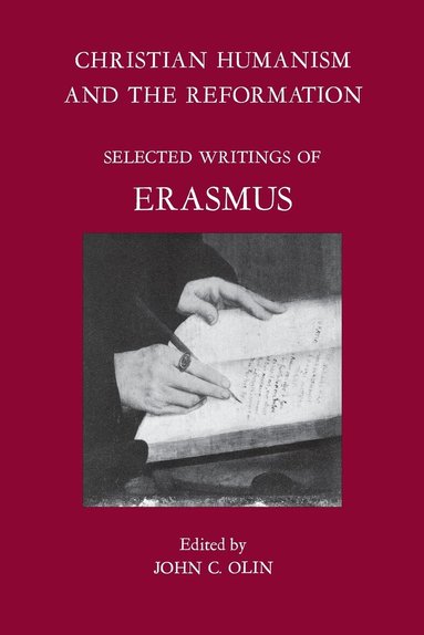 John C. Olin, Desiderius Erasmus, John C. Olin - Christian Humanism and the Reformation, Häftad