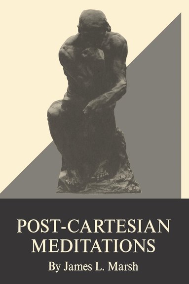 James L. Marsh, James L. Marsh - Post-Cartesian Meditations, Häftad
