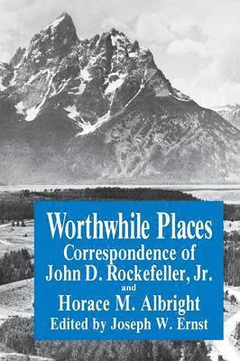 J.W. Ernst, J. W. Ernst, Horace M. Albright, John D. Rockefeller - Worthwhile Places, Häftad