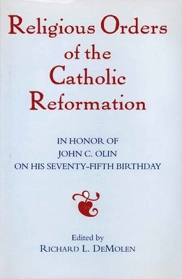 Richard DeMolen, Richard Demolen, John C. Olin, Richard L. Demolen - Religious Orders of the Catholic Reformation, Inbunden