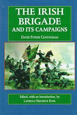 The Irish Brigade and Its Campaigns 1