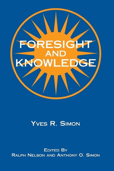 Yves R. Simon - Foresight and Knowledge, Häftad