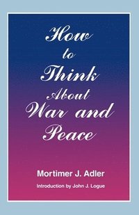 bokomslag How to Think About War and Peace