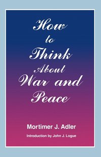 bokomslag How to Think About War and Peace