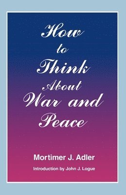 bokomslag How to Think About War and Peace