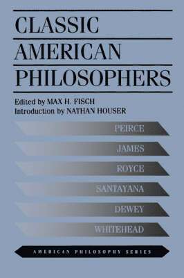 Max Fisch, Max H. Fisch - Classic American Philosophers, Häftad