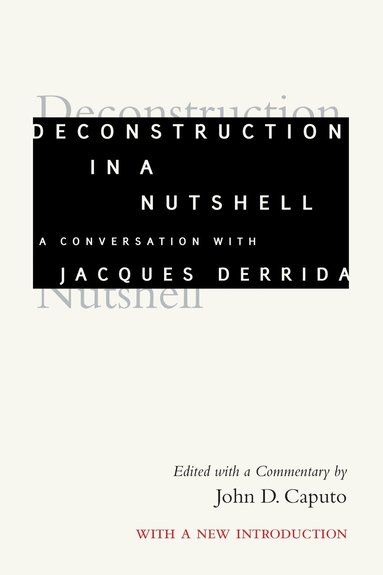 Jacques Derrida, John D. Caputo - Deconstruction in a Nutshell, Inbunden