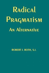 bokomslag Radical Pragmatism