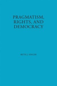 bokomslag Pragmatism, Rights, and Democracy