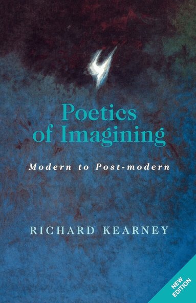 Richard Kearney - Poetics of Imagining, Inbunden