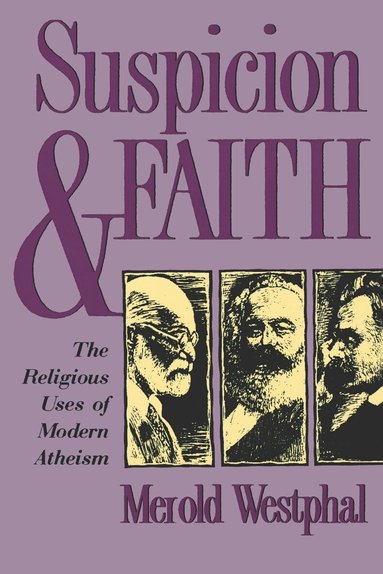 Merold Westphal - Suspicion and Faith, Häftad