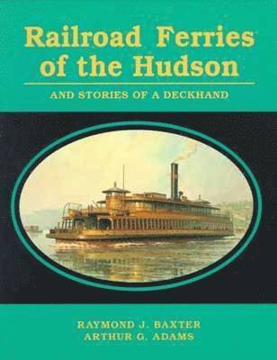 Railroad Ferries of the Hudson and Stories of a Deck Hand 1