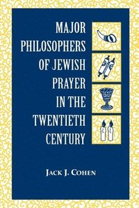 bokomslag Major Philosophers of Jewish Prayer in the 20th Century
