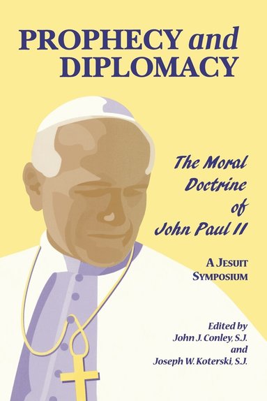 John J. Conley, Joseph W. Koterski - Prophecy and Diplomacy, Inbunden