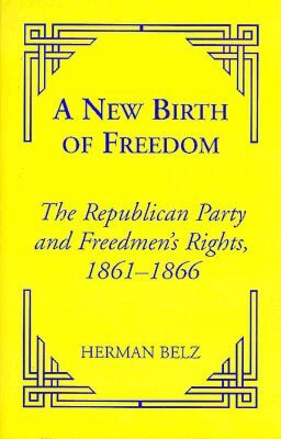 Herman Belz - New Birth of Freedom, Inbunden