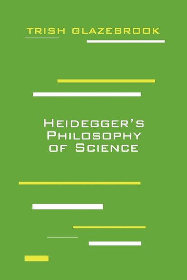 Trish Glazebrook - Heidegger's Philosophy of Science, Häftad