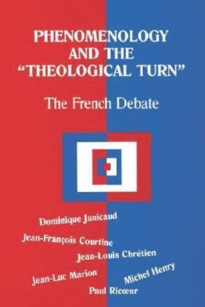 Dominique Janicaud, Jean Francois Coutine - Phenomenology and the Theological Turn, Häftad