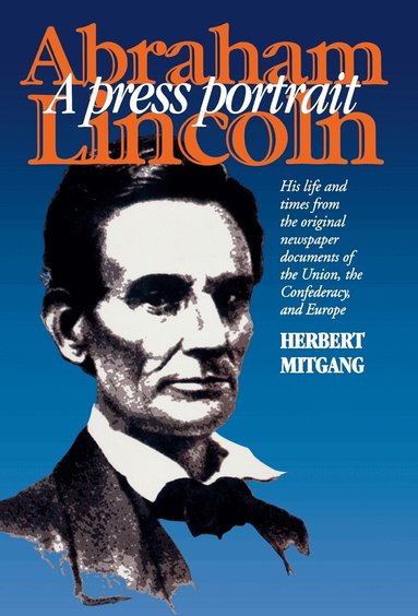 Herbert Mitgang - Abraham Lincoln, Inbunden
