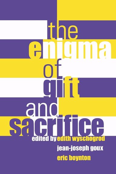 Edith Wyschogrod, Edith Wyschogrod, Jean-Joseph Goux, Eric Boynton - Enigma of Gift and Sacrifice, Inbunden