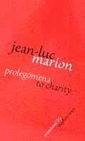 Jean-Luc Marion - Prolegomena to Charity, Inbunden