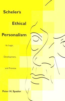 Peter H. Spader - Scheler's Ethical Personalism, Inbunden