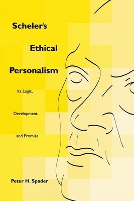 Peter H. Spader - Scheler's Ethical Personalism, Häftad
