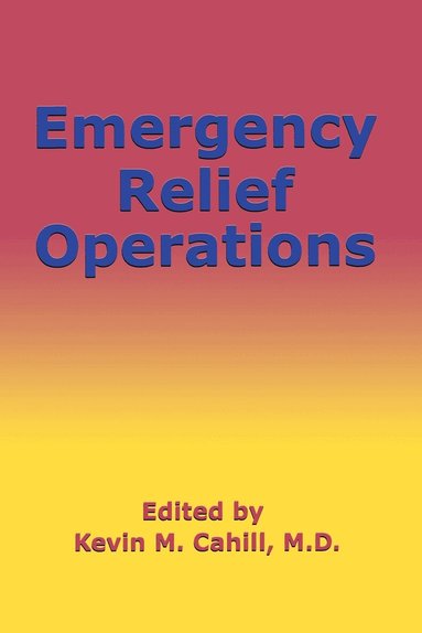 Kevin M. Cahill - Emergency Relief Operations, Häftad