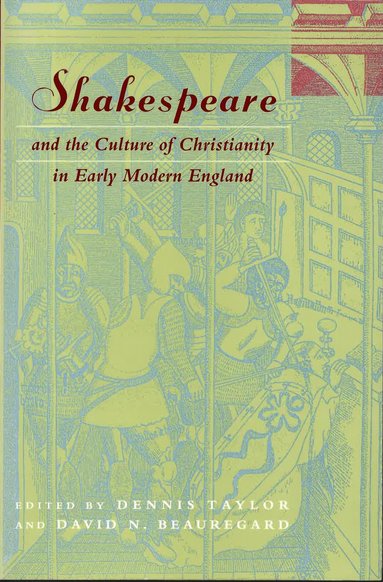 bokomslag Shakespeare and the Culture of Christianity in Early Modern England