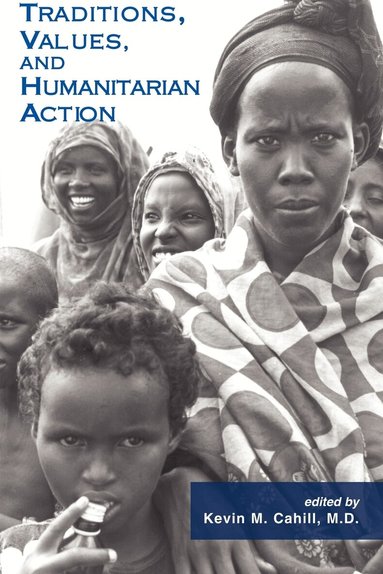 Kevin M. Cahill - Traditions, Values, and Humanitarian Action, Häftad