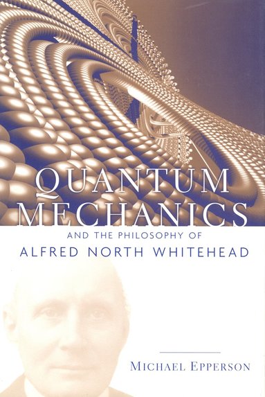 bokomslag Quantum Mechanics and the Philosophy of Alfred North Whitehead