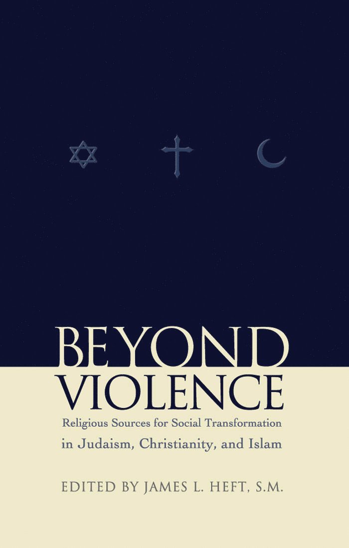 James Heft, James L. Heft, James Heft - Beyond Violence, Inbunden