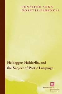 bokomslag Heidegger, Hlderlin, and the Subject of Poetic Language