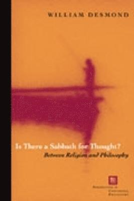 William Desmond - Is There a Sabbath for Thought?, Inbunden