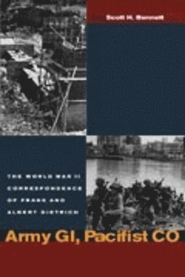 Frank Dietrich, Albert Dietrich, Scott H. Bennett, Scott H Bennett - Army GI, Pacifist CO, Inbunden