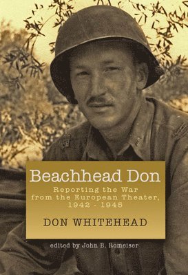 Don Whitehead, John B. Romeiser, John B Romeiser - Beachhead Don, Inbunden