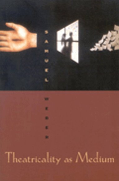 Samuel Weber - Theatricality As Medium, Häftad