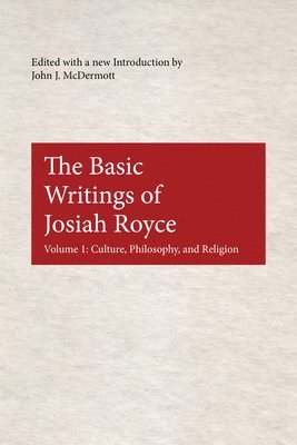 Basic Writings of Josiah Royce, Volume I