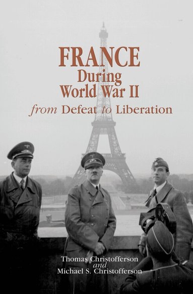 Thomas R. Christofferson, Michael S. Christofferson - France During World War II, Inbunden