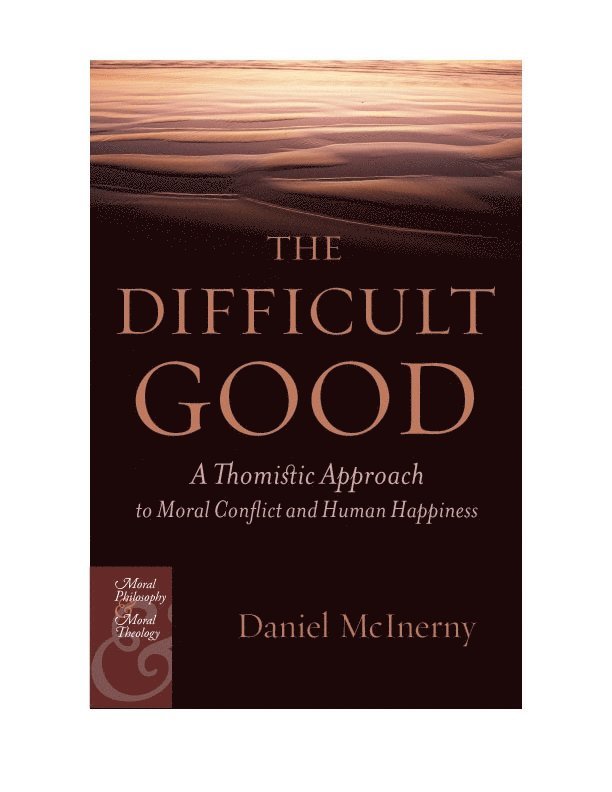 Daniel J. McInerny, Daniel J McInerny - Difficult Good, Inbunden